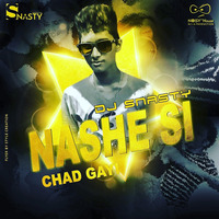 Nashe Si Chadh Gayi by DJ SNASTY