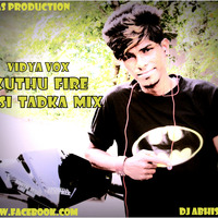 KUTHU FIRE ( Vidya Vox ) - DESI TADKA MIX  - DJ ABHISHEK DJ As ProduCTION by DJABHIUDUPI ( AS )