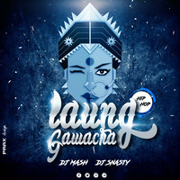 LAUNG GAWACHA HIP-HOP MIX DJ MAS#H . DJ SNASTY by DJ MAS#H  OFFICIAL