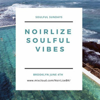 Soulful Sundays June 4th by NoirLize Soulful Vibes