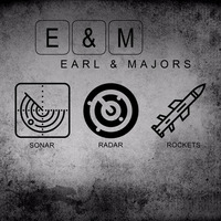Earl &amp; Majors - Sonar, Radar, Rockets
