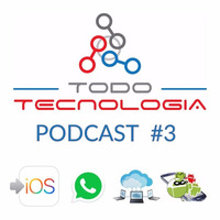 PODCAST #3 Todo Tecnología by TodoTecnologiaPR