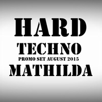 Mathilda Promo Set August 2015 Hardtechno by Mathilda