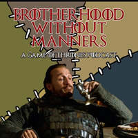 Brotherhood Without Manners 5 - Cersei Lannister, Jaime Lannister, Gendry by Brotherhood without Manners - A Game of Thrones podcast