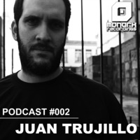Monark Recordings - Podcast 002 (Juan Trujillo) by Monark Recordings