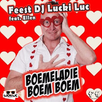 Feest DJ Lucki Luc Feat. Ellen - Boemeladie Boem Boem by Feest DJ Lucki Luc