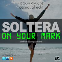 Soltera On Your Mark(JoseFríasDJ Carnaval Edit) by JOSEFRIAS