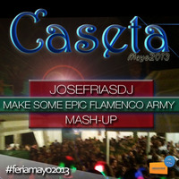 Make Some Epic Flamenco Army (JoseFríasDJ Mashup) || Caseta de la juventud. Mayo 2013 by JOSEFRIAS