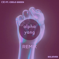 CID - Believer feat. CeeLo Green (alpha yang Remix) by alpha yang