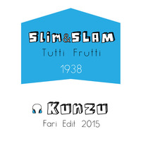 SLIM & SLAM   Tutti Frutti 1938 (Kunzu Fari Edit) by kunzu