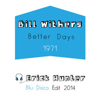 Bill Withers Better Days (Erick Hunter  Edit) - Gm - 110bpm by kunzu