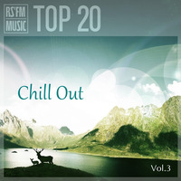 Top 20 Chill Out Mix Vol.3 by RS'FM Music