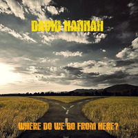 Where Do We Go From Here by David Hannah