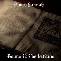 07. Bound To The Vetitum by David Hannah