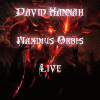 Maximus Orbis (Live) **PLEASE READ DESCRIPTION** by David Hannah