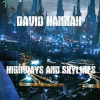 Highways And Skylines by David Hannah
