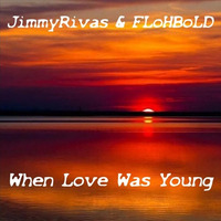 When Love Was Young - feat. FLoHBoLD by FLoHBoLD