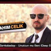 Dj Ibrahim Çelik - Soner SarıKabadayı  - Unuttun Mu Beni (Deep Electronic) by www.djstationlife.com