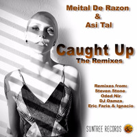 Meital De Razon & Asi Tal - Caught Up the Remixes// Official release date 10/7/17