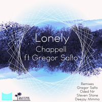 Chappell Ft. Gregor Salto - Lonely Incl. Gregor Salto , Steven Stone, Oded Nir , Mimmo, out 9/11/15