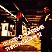 DJ Gee-O Supreme Throwbacks 12 by Gee-O aka DJ Gee-O Supreme