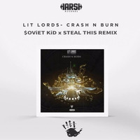 Lit Lords - Crash N Burn ($OViET KiD ✖ Steal This Remix) by Gone Viral Records