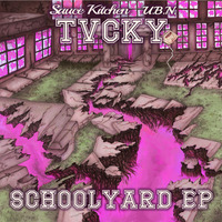 TVCKY - Schoolyard EP ( Sauce Kitchen x Universal Bass Network Exclusive)