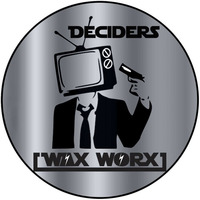 Deciders by Wax Worx