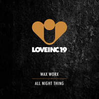 All Night Thing - Love Inc. by Wax Worx