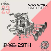 Wax Worx - One House - Suara -  Snippet by Wax Worx