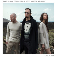 Pavel Khvaleev Feat. Blackfeel Wite & Avis Vox - Lost At Sea (Club Mix) by Pavel  Khvaleev