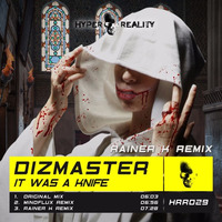 Dizmaster - It Was A Knife (Rainer K Remix) OUT NOW!!! by Hyper Reality Records