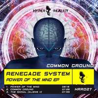 Renegade System - Common Ground (Original Mix) OUT NOW!!! by Hyper Reality Records