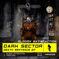 Dark Sector - Bloody Satisfaction (Original Mix) OUT NOW!!! by Hyper Reality Records