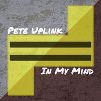 In My Mind (2nd Version) by Pete Uplink