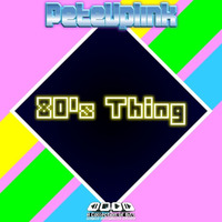 80's Thing by Pete Uplink