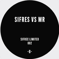 [OUT NOW SIFLIM002] Sifres vs MR - B by Sifres