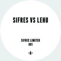 [OUT NOW SIFLIM001] Sifres VS Lehu - A by Sifres