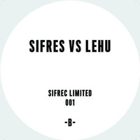 [OUT NOW SIFLIM001] Sifres VS Lehu - B by Sifres