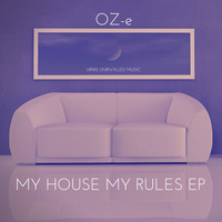 Oz-e - My House My Rules PREVIEW ( Unrivaled Music ) by Oz-E