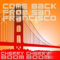 Cherry Cherry Boom Boom - Come Back From San Francisco (Sven Kirchhof Remix) by Sven Kirchhof