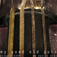 my good old guts (disquiet0289) by danieldiaz