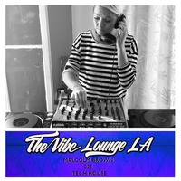 THE VIBE LOUNGE LA - 025 - Malcolm Brown - Tech House by The Vibe Lounge LA