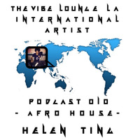 Podcast 010 - Afro House - DJ Helen Ting by The Vibe Lounge LA