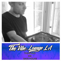 Podcast 008 - Bass House - Trentino by The Vibe Lounge LA