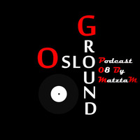 OsloGround Podcast 08 by MatztaM by OsloGround