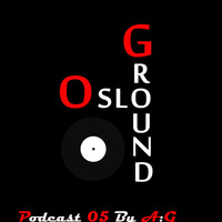OsloGround Podcast 05 By A:G by OsloGround