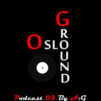 Osloground Podcast 02 By A:G by OsloGround