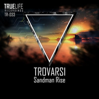 Trovarsi - Sandman Rise (Original Mix) [OUT NOW] on TrueLife Recordings by Trovarsi Official