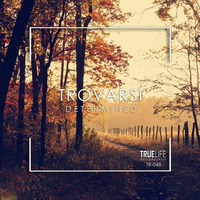 TR048 By Trovarsi - Determined(Original Mix) TrueLife Recordings by Trovarsi Official